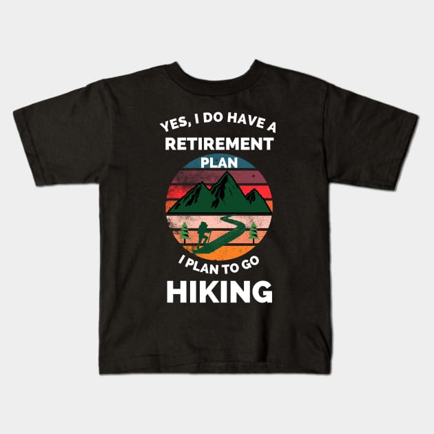 Hiking The Best Retirement Plan - If It Involves Hiking And Dogs Count Me - Hiking Lover Funny Kids T-Shirt by Famgift